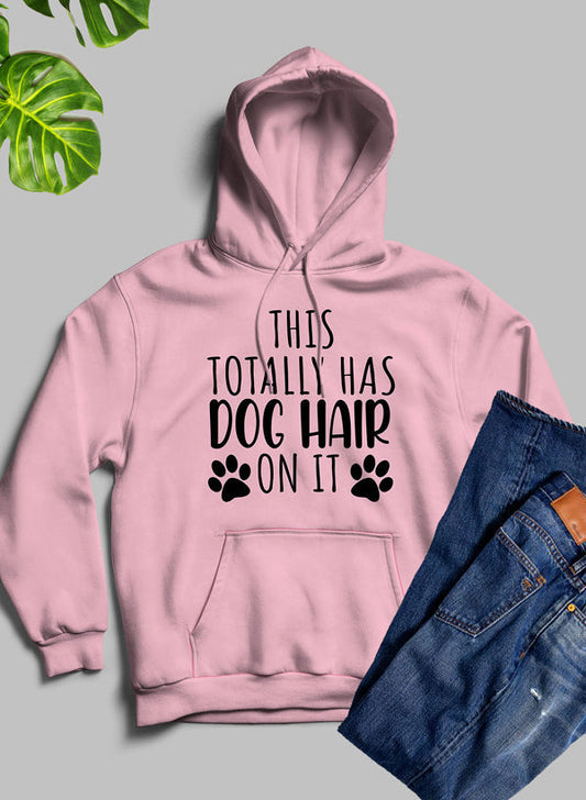 This Totally Has Dog Hair on It Hoodie